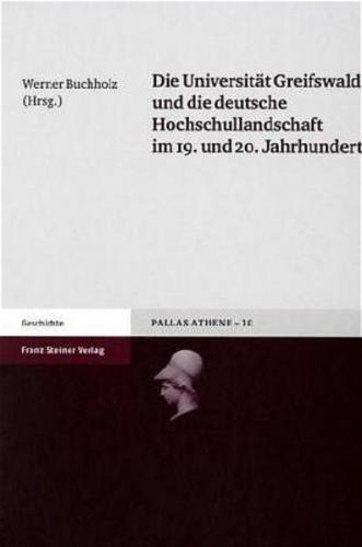 Die Universität Greifswald und die deutsche Hochschullandschaft im 19. und 20. Jahrhundert 