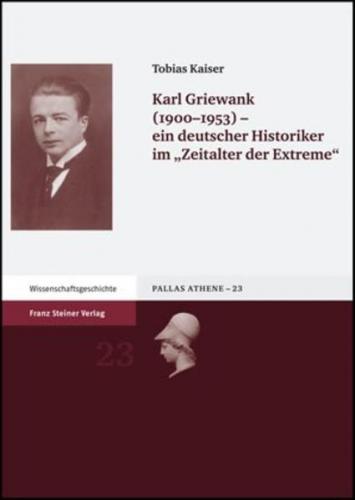 Karl Griewank (1900-1953) – ein deutscher Historiker im "Zeitalter der Extreme“ 