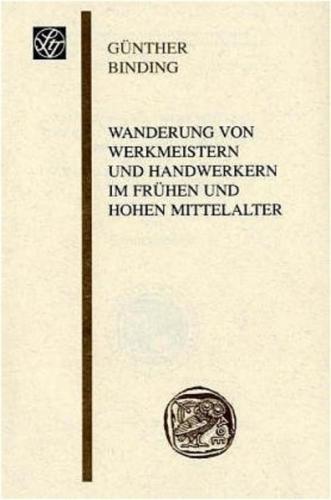Wanderung von Werkmeistern und Handwerkern im frühen und hohen Mittelalter 