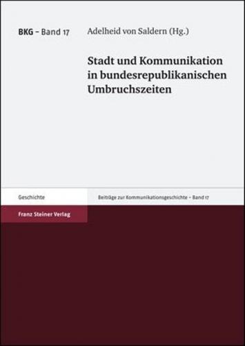 Stadt und Kommunikation in bundesrepublikanischen Umbruchszeiten 