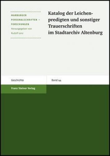 Katalog der Leichenpredigten und sonstiger Trauerschriften im Stadtarchiv Altenburg 