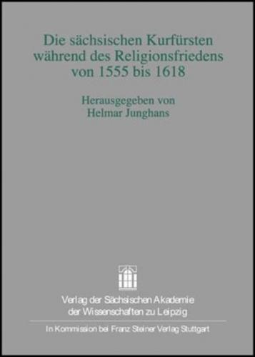Die sächsischen Kurfürsten während des Religionsfriedens von 1555 bis 1618 