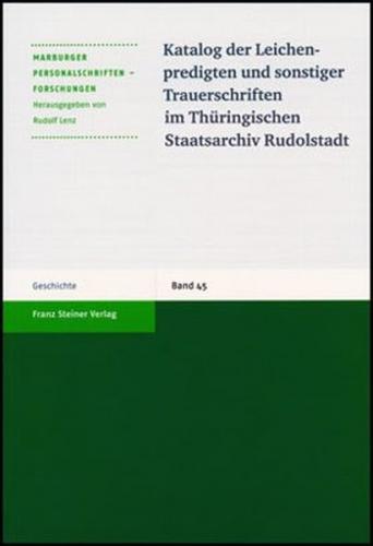 Katalog der Leichenpredigten und sonstiger Trauerschriften im Thüringischen Staatsarchiv Rudolstadt 