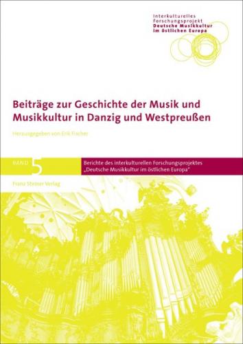 Beiträge zur Geschichte der Musik und Musikkultur in Danzig und Westpreußen 