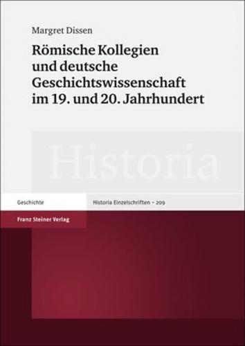 Römische Kollegien und deutsche Geschichtswissenschaft im 19. und 20. Jahrhundert 