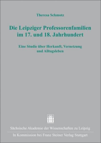 Die Leipziger Professorenfamilien im 17. und 18. Jahrhundert 