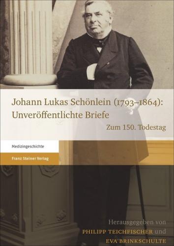 Johann Lukas Schönlein (1793–1864): Unveröffentlichte Briefe 