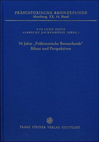 50 Jahre „Prähistorische Bronzefunde“. Bilanz und Perspektiven 