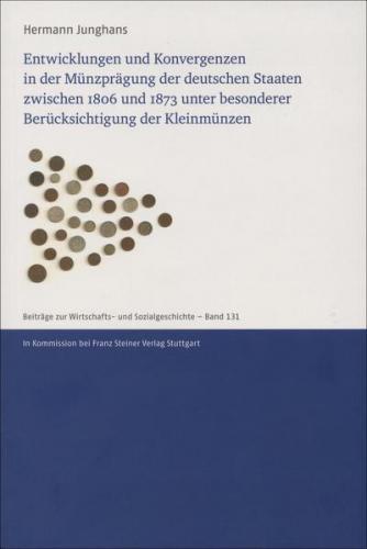 Entwicklungen und Konvergenzen in der Münzprägung der deutschen Staaten zwischen 1806 und 1873 unter besonderer Berücksichtigung der Kleinmünzen (Ebook - pdf) 