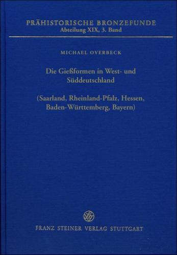 Die Gießformen in West- und Süddeutschland (Saarland, Rheinland-Pfalz, Hessen, Baden-Württemberg, Bayern) 