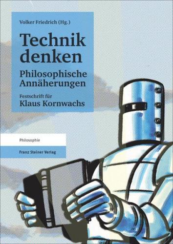 Technik denken. Philosophische Annäherungen 