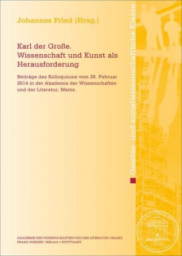 Karl der Große. Wissenschaft und Kunst als Herausforderung 