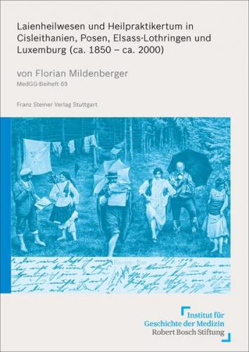 Laienheilwesen und Heilpraktikertum in Cisleithanien, Posen, Elsass-Lothringen und Luxemburg (ca. 1850 – ca. 2000) 