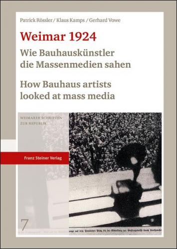 Weimar 1924: Wie Bauhauskünstler die Massenmedien sahen / How Bauhaus artists looked at mass media 