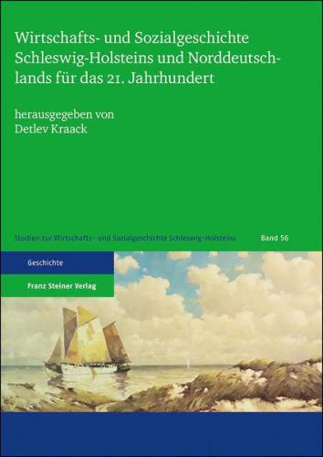 Wirtschafts- und Sozialgeschichte Schleswig-Holsteins und Norddeutschlands für das 21. Jahrhundert 