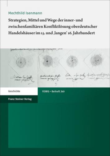 Strategien, Mittel und Wege der inner- und zwischenfamiliären Konfliktlösung oberdeutscher Handelshäuser im 15. und 'langen' 16. Jahrhundert (Ebook - pdf) 