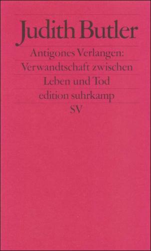 Antigones Verlangen: Verwandtschaft zwischen Leben und Tod 