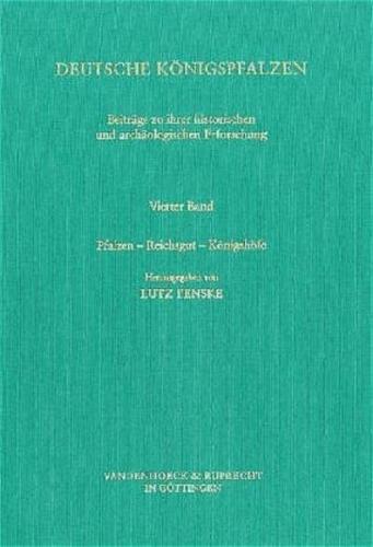 Deutsche Königspfalzen. Band 4: Pfalzen – Reichsgut – Königshöfe 