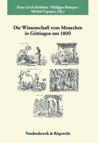 Die Wissenschaft vom Menschen in Göttingen um 1800 