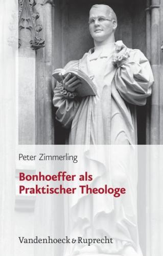 Bonhoeffer als Praktischer Theologe 