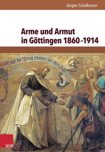 Arme und Armut in Göttingen 1860–1914 