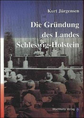 Die Gründung des Landes Schleswig-Holstein 