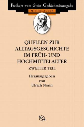Quellen zur Alltagsgeschichte im Früh- und Hochmittelalter II 