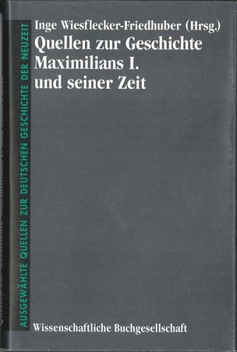 Quellen zur Geschichte Maximilians I. und seiner Zeit 