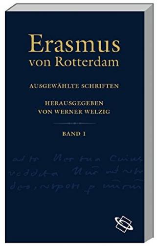 Erasmus-Studienausgabe. Lat. /Dt. / In Novum Testamentum Praefationes (Vorreden zum Neuen Testament): Paraclesis, Methodus, Apologia (Aufruf, Methode, Rechtfertigung). Ratio (Theologische Methodenlehre) 