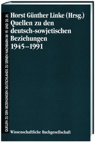Quellen zu den deutsch-sowjetischen Beziehungen 1945-1991 