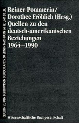 Quellen zu den deutsch-amerikanischen Beziehungen 1964-1990 