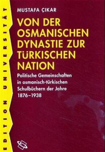 Von der osmanischen Dynastie zur türkischen Nation 