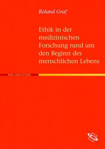 Ethik in der medizinischen Forschung rund um den Beginn des menschlischen Lebens 