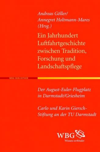 Ein Jahrhundert Luftfahrtgeschichte zwischen Tradition, Forschung und Landschaftspflege 