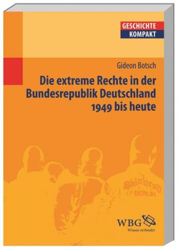 Die extreme Rechte in der Bundesrepublik Deutschland 1949 bis heute 