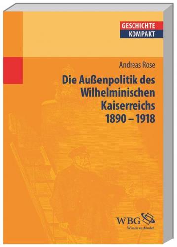Deutsche Außenpolitik des Wilhelminischen Kaiserreich 1890–1918 