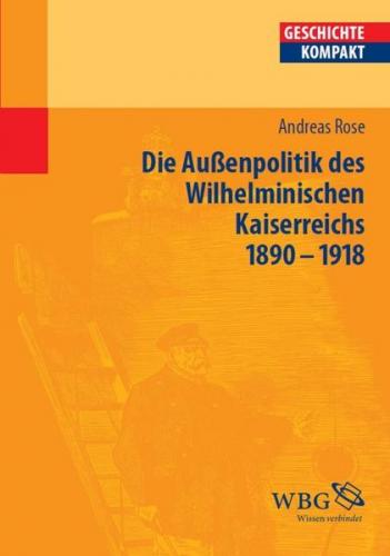 Deutsche Außenpolitik des Wilhelminischen Kaiserreich 1890–1918 