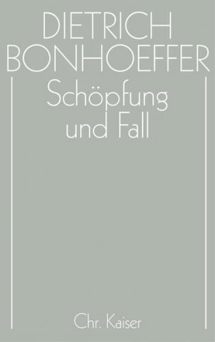 Dietrich Bonhoeffer Werke (DBW) / Schöpfung und Fall 