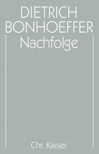 Dietrich Bonhoeffer Werke (DBW) / Nachfolge 