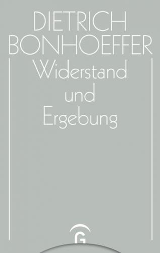 Dietrich Bonhoeffer Werke (DBW) / Widerstand und Ergebung 