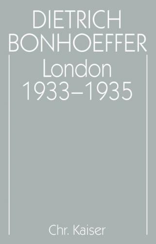 Dietrich Bonhoeffer Werke (DBW) / London 1933-1935 