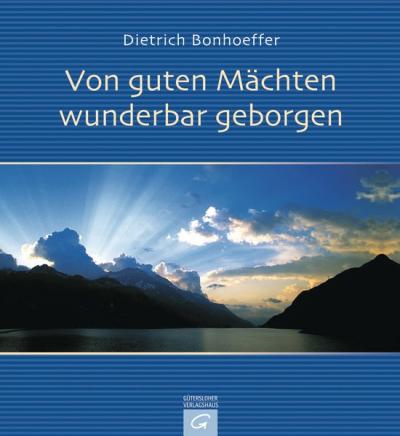 Von guten Mächten wunderbar geborgen 