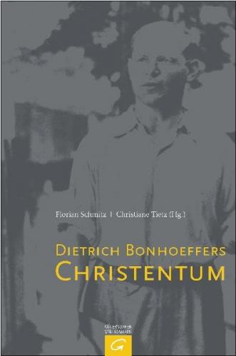 Dietrich Bonhoeffers Christentum 