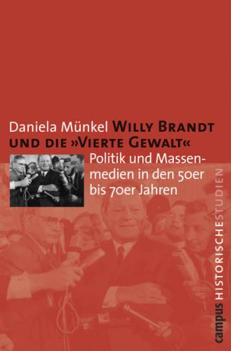 Willy Brandt und die »Vierte Gewalt« 