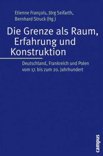 Die Grenze als Raum, Erfahrung und Konstruktion 