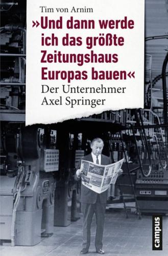 Und dann werde ich das größte Zeitungshaus Europas bauen 