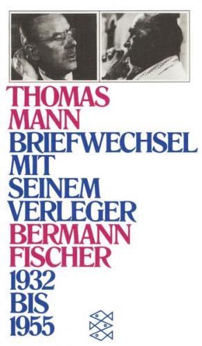 Briefwechsel mit seinem Verleger Gottfried Bermann Fischer 1932-1955 