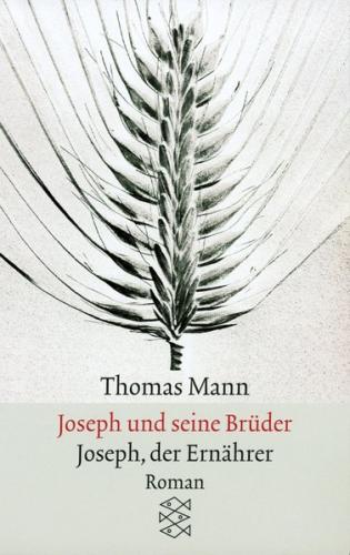 Joseph und seine Brüder IV. Joseph, der Ernährer 