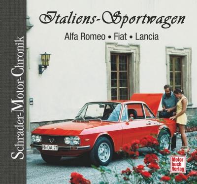 Italiens Sportwagen: Alfa Romeo - Fiat - Lancia 