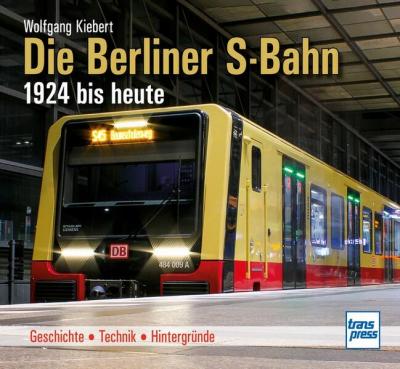 Die Berliner S-Bahn 1924 bis heute 